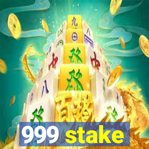 999 stake